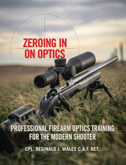 Zeroing in on Optics, CPL. Reginald J. Wales - Gebonden - 9781039181168