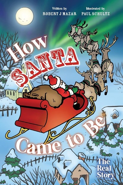 How Santa Came to Be, Robert J Mazar - Paperback - 9781039188938