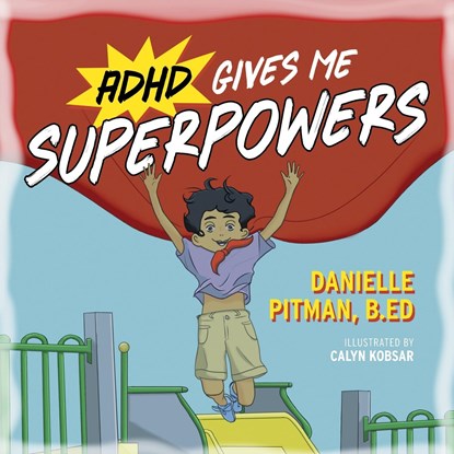 ADHD Gives Me Superpowers, Danielle Pitman - Paperback - 9781039192782