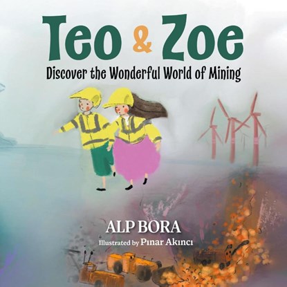Teo & Zoe Discover the Wonderful World of Mining, Alp Bora - Paperback - 9781039198661