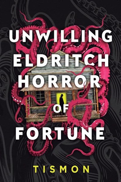 Unwilling Eldritch Horror of Fortune, Tismon - Paperback - 9781039490857
