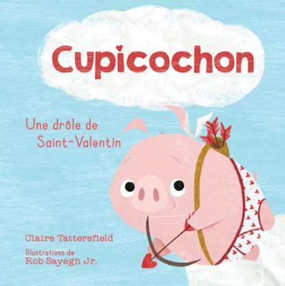 Cupicochon: Une Drôle de Saint-Valentin, Claire Tattersfield - Paperback - 9781039710696