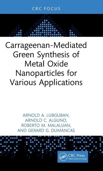 Carrageenan-Mediated Green Synthesis of Metal Oxide Nanoparticles for Various Applications, Arnold A Lubguban ; Arnold C Alguno ; Roberto M Malaluan ; Gerard G Dumancas - Gebonden - 9781041005124