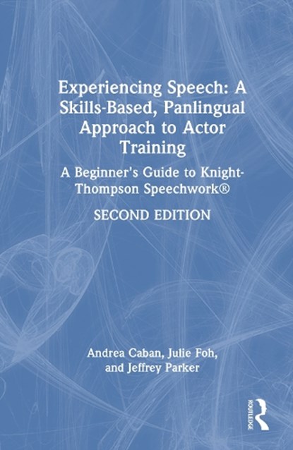 Experiencing Speech: A Skills-Based, Panlingual Approach to Actor Training, Andrea Caban ; Julie Foh ; Jeffrey Parker - Gebonden - 9781041005155