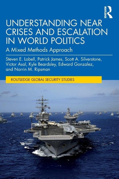 Understanding Near Crises and Escalation in World Politics, Steven E. (Utah University Lobell ; Patrick (University of Southern California James ; Scott A. Silverstone ; Victor (University at Albany Asal - Paperback - 9781041007159