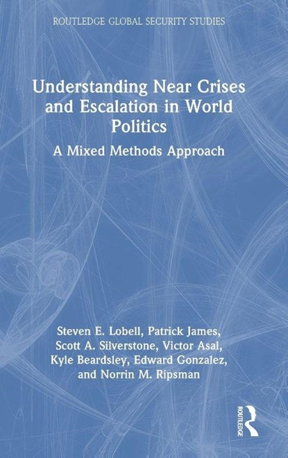 Understanding Near Crises and Escalation in World Politics, Steven E. (Utah University Lobell ; Patrick (University of Southern California James ; Scott A. Silverstone ; Victor (University at Albany Asal - Gebonden - 9781041007173