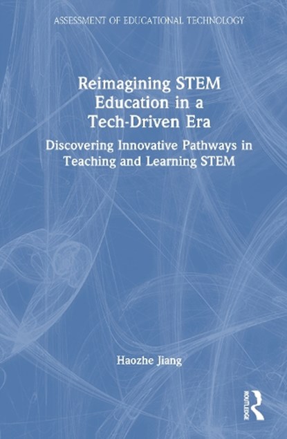Reimagining STEM Education in a Tech-Driven Era, Haozhe Jiang - Gebonden - 9781041010913