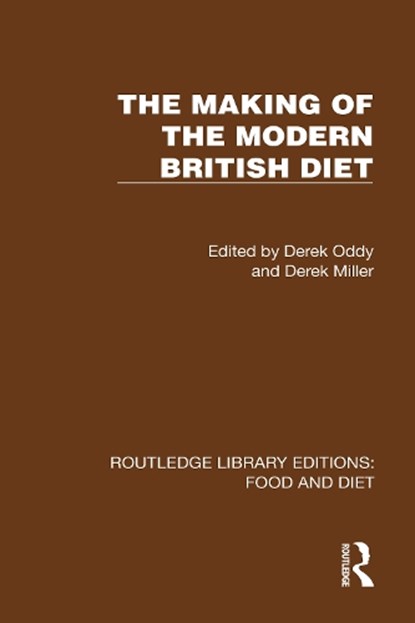 The Making of the Modern British Diet, Derek (Derek Oddy passed away 26.12.18 as advised by Alex Oddy probate documents requested SF case 01816204) Oddy ; Derek Miller - Gebonden - 9781041011866