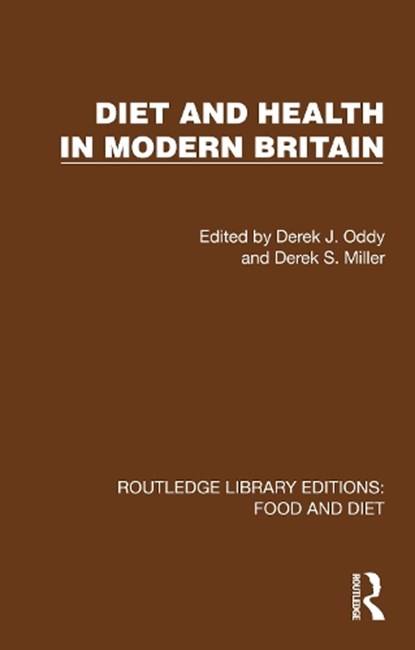 Diet and Health in Modern Britain, Derek J. (Derek Oddy passed away 26.12.18 as advised by Alex Oddy probate documents requested SF case 01816204) Oddy ; Derek S. Miller - Gebonden - 9781041012443