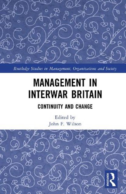 Management in Interwar Britain, John F. (Northumbria University Wilson - Gebonden - 9781041014720