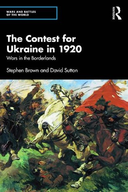 The Contest for Ukraine in 1920, Stephen Brown ; David Sutton - Paperback - 9781041016908