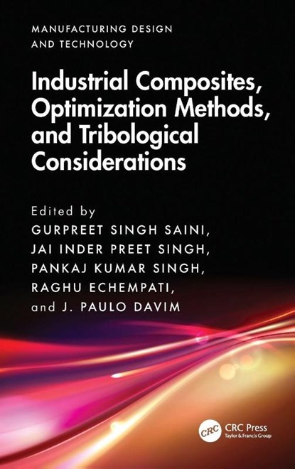 Industrial Composites, Optimization Methods, and Tribological Considerations, Gurpreet Singh Saini ; Jai Inder Preet Singh ; Pankaj Kumar Singh - Gebonden - 9781041022688
