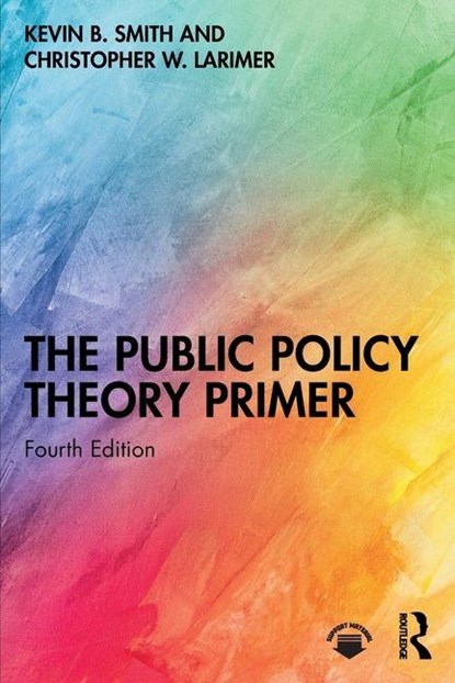 The Public Policy Theory Primer, Kevin B. Smith ; Christopher Larimer - Paperback - 9781041024590
