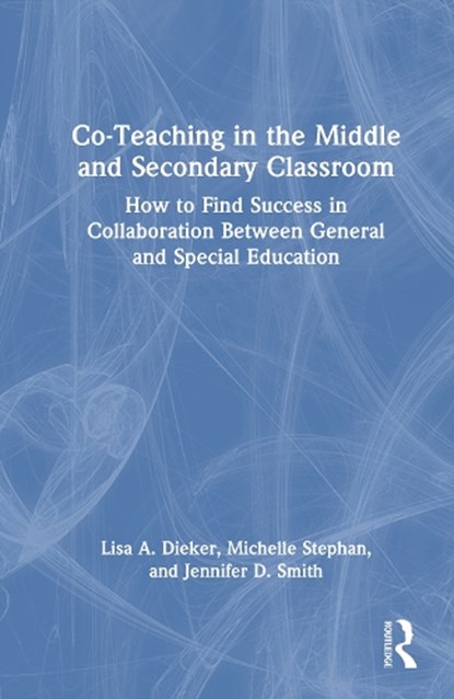 Co-Teaching in the Middle and Secondary Classroom, Lisa A. Dieker ; Michelle Stephan ; Jennifer D. Smith - Gebonden - 9781041029205