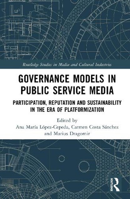 Governance Models in Public Service Media, Ana Maria (Universidad de Castilla-La Mancha Lopez-Cepeda ; Carmen (Universidade de A Coruna Costa-Sanchez ; Marius (University of Santiago de Compostela Dragomir - Gebonden - 9781041031499