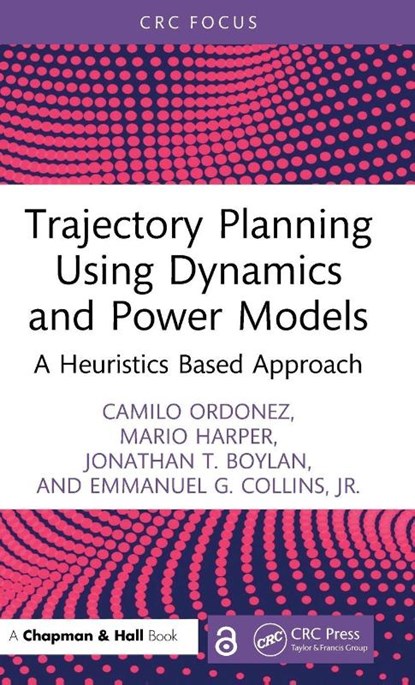 Trajectory Planning Using Dynamics and Power Models, Camilo Ordonez ; Mario Harper ; Jonathan T. Boylan ; Jr. Collins - Gebonden - 9781041034407