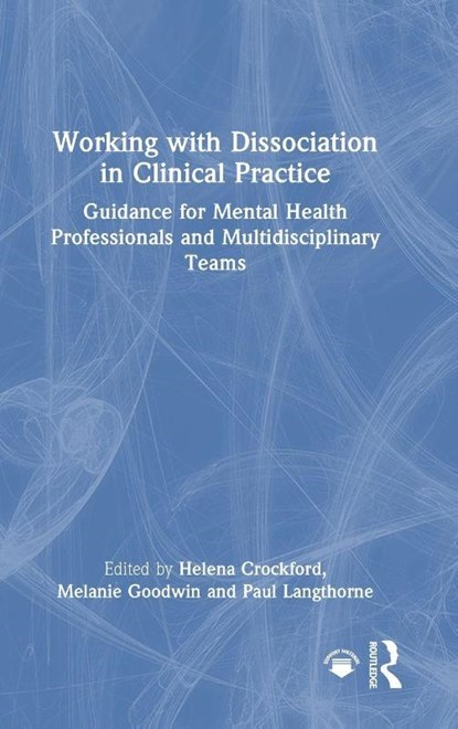 Working with Dissociation in Clinical Practice, Helena Crockford ; Melanie Goodwin ; Paul Langthorne - Gebonden - 9781041038450