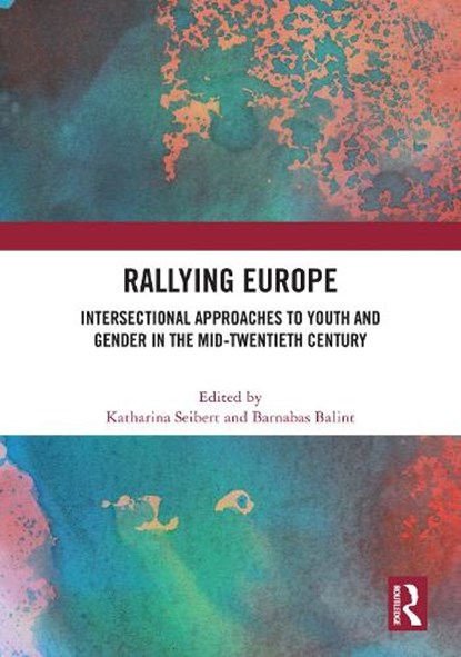 Rallying Europe, Katharina Seibert ; Barnabas Balint - Gebonden - 9781041039334