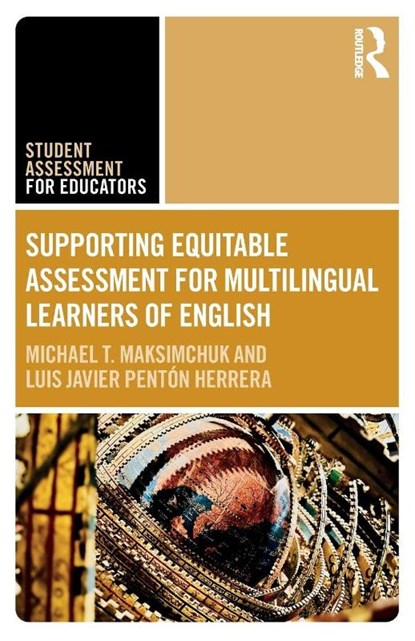 Supporting Equitable Assessment for Multilingual Learners of English, Michael T. Maksimchuk ; Luis Javier Penton Herrera - Paperback - 9781041040262