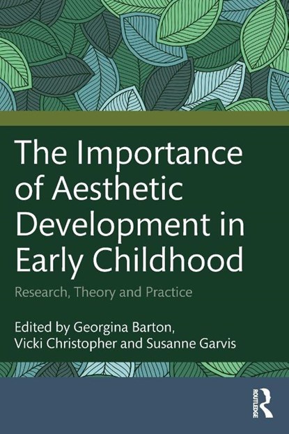 The Importance of Aesthetic Development in Early Childhood, Georgina (University of Southern Queensland Barton ; Vicki (University of Southern Queensland Christopher ; Susanne (Griffith University Garvis - Paperback - 9781041040682