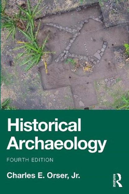 Historical Archaeology, Jr. Orser - Paperback - 9781041040866