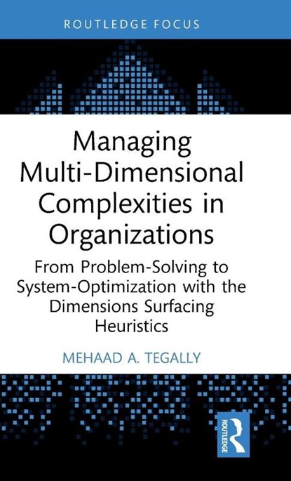 Managing Multi-Dimensional Complexities in Organizations, Mehaad A. Tegally - Gebonden - 9781041041078