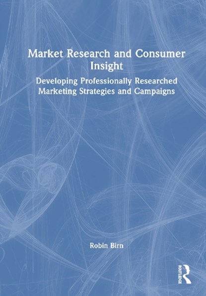 Market Research and Consumer Insight, Robin J. Birn - Gebonden - 9781041042976