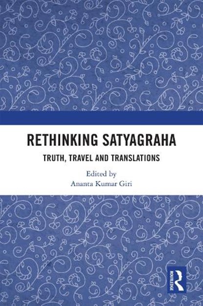Rethinking Satyagraha, Ananta Kumar Giri - Gebonden - 9781041044062