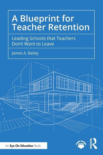 A Blueprint for Teacher Retention, James A. Bailey - Paperback - 9781041045502