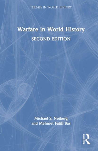 Warfare in World History, Mehmet Fatih Bas ; Michael S. (United States Air Force Academy Neiberg - Gebonden - 9781041046738