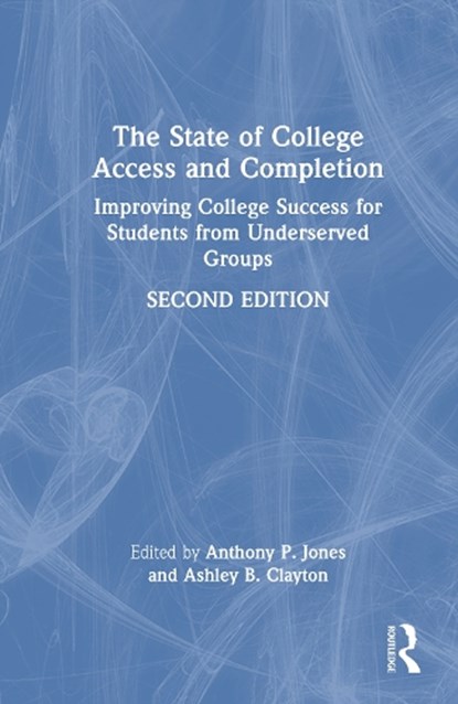 The State of College Access and Completion, Anthony P. Jones ; Ashley B. Clayton - Gebonden - 9781041050575