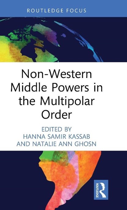 Non-Western Middle Powers in the Multipolar Order, Hanna Samir (East Carolina University Kassab ; Natalie Ann Ghosn - Gebonden - 9781041052241