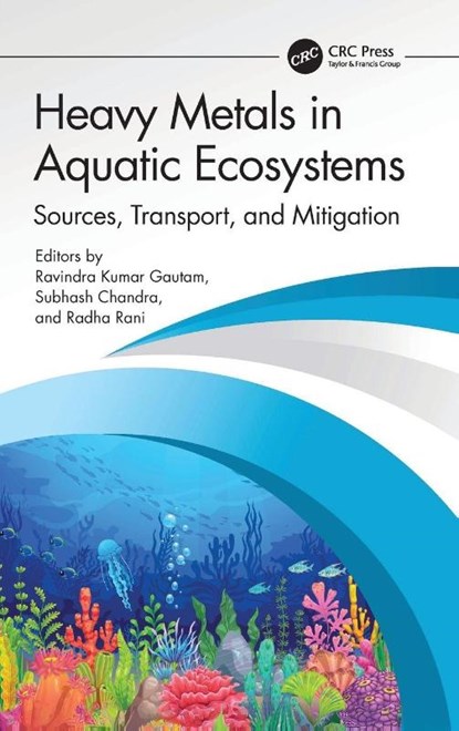 Heavy Metals in Aquatic Ecosystems, Ravindra Kumar (University of Allahabad Gautam ; Subhash (University of Lucknow) Chandra ; Radha Rani - Gebonden - 9781041052746
