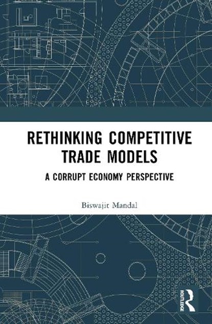Rethinking Competitive Trade Models, Biswajit (Centre for Studies in Social Sciences Mandal - Gebonden - 9781041059141