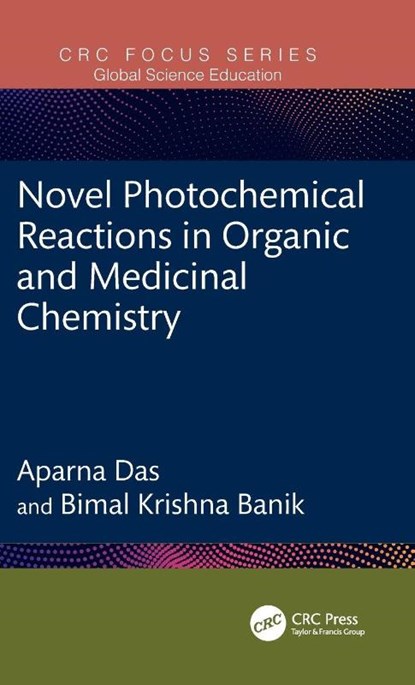 Novel Photochemical Reactions in Organic and Medicinal Chemistry, Aparna Das ; Bimal Krishna (PMU Banik - Gebonden - 9781041061946