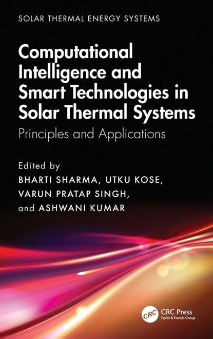 Computational Intelligence, and Smart Technologies in Solar Thermal Systems, Bharti (DIT University Sharma ; Utku Kose ; Varun Pratap (University of Petroleum and Energy Studies) Singh - Gebonden - 9781041062899