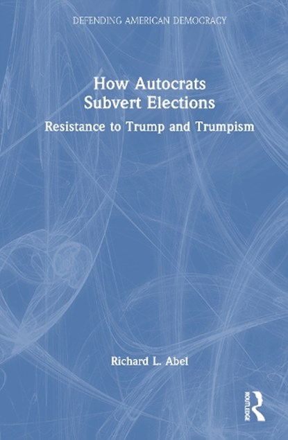How Autocrats Subvert Elections, Richard L. Abel - Gebonden - 9781041064442