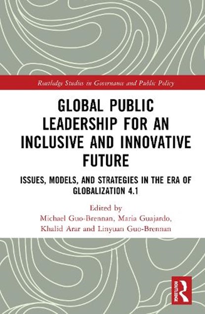 Global Public Leadership for an Inclusive and Innovative Future, Michael (Troy University Guo-Brennan ; Linyuan Guo-Brennan ; Maria Guajardo - Gebonden - 9781041068297