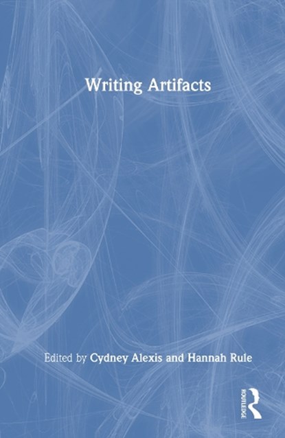 Writing Artifacts, Cydney Alexis ; Hannah J. Rule - Gebonden - 9781041084891