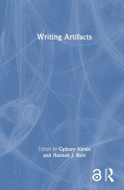 Writing Artifacts, Cydney Alexis ; Hannah J. Rule - Gebonden - 9781041084891