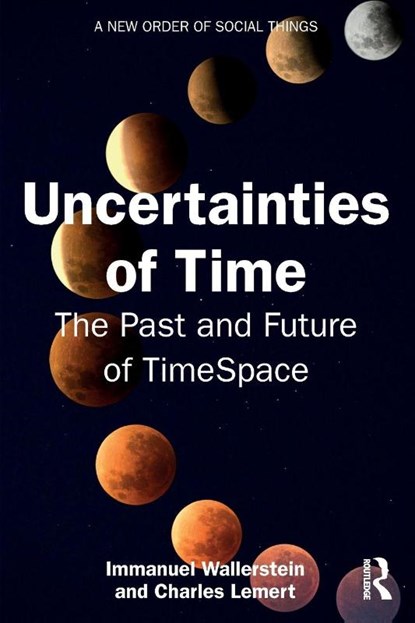 Uncertainties of Time, Immanuel Wallerstein ; Charles Lemert - Paperback - 9781041084983