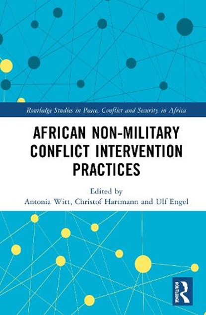 African Non-Military Conflict Intervention Practices, Antonia Witt ; Christof Hartmann ; Ulf (University of Leipzig Engel - Gebonden - 9781041085119