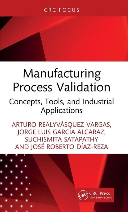 Manufacturing Process Validation, Arturo Realyvasquez-Vargas ; Jorge Luis (Autononous University of Ciudad Juarez Garcia Alcaraz ; Suchismita Satapathy ; Jose Roberto Diaz-Reza - Gebonden - 9781041096092