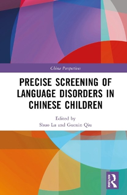 Precise Screening of Language Disorders in Chinese Children, Shuo Lu ; Guoxin Qiu - Gebonden - 9781041099857