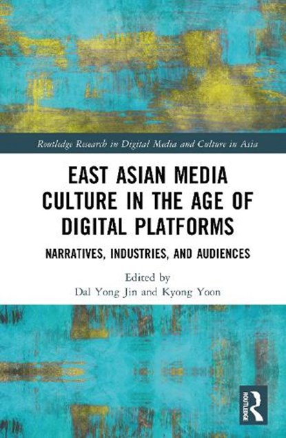 East Asian Media Culture in the Age of Digital Platforms, Dal Yong (Simon Fraser University Jin ; Kyong (University of British Columbia Yoon - Gebonden - 9781041101062