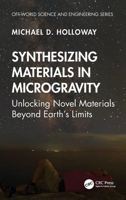 Synthesizing Materials in Microgravity, Michael D. Holloway - Gebonden - 9781041106364