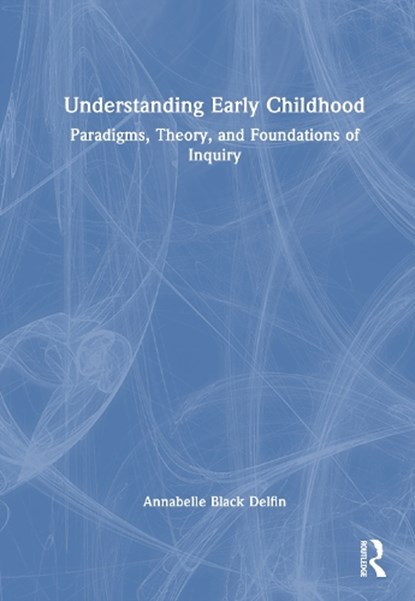 Understanding Early Childhood, Annabelle Black Delfin - Gebonden - 9781041109266