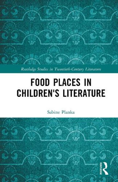 Food Places in Children's Literature, Sabine Planka - Gebonden - 9781041117803