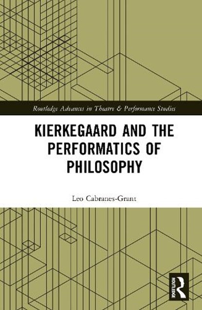 Kierkegaard and the Performatics of Philosophy, Leo Cabranes-Grant - Gebonden - 9781041119470