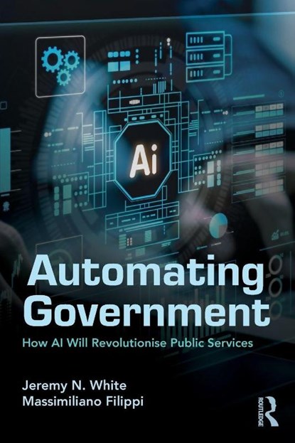 Automating Government, Jeremy N. White ; Massimiliano Filippi - Paperback - 9781041122845